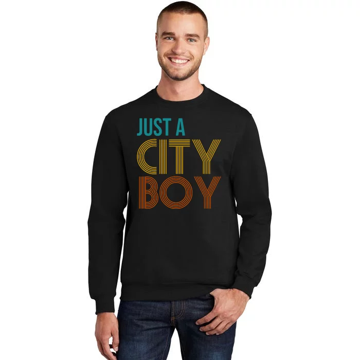 Just A City Boy Funny Sweatshirt