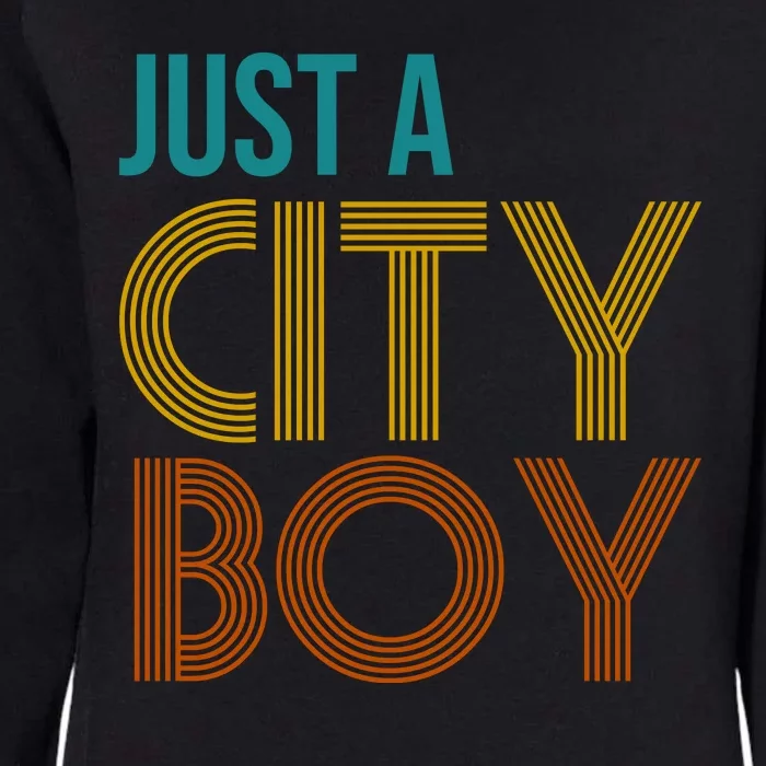 Just A City Boy Funny Womens California Wash Sweatshirt