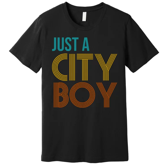 Just A City Boy Funny Premium T-Shirt