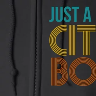 Just A City Boy Funny Full Zip Hoodie