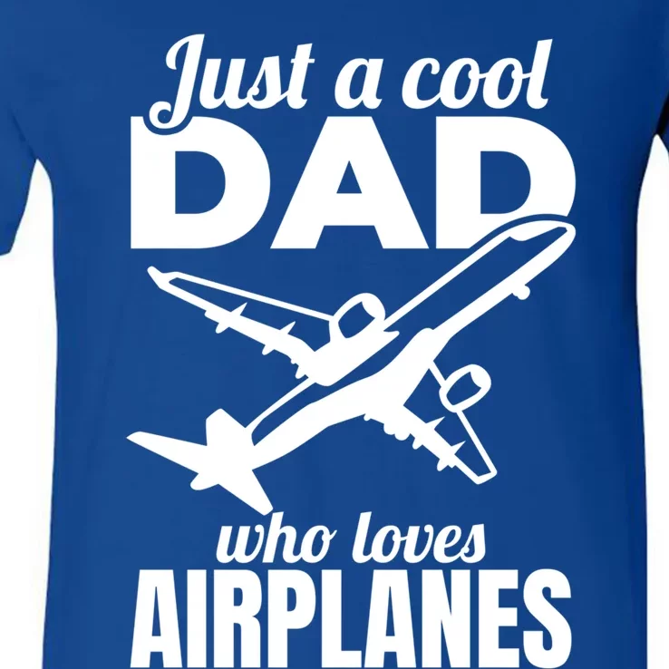 Just A Cool Dad Who Loves Airplanes Gift V-Neck T-Shirt