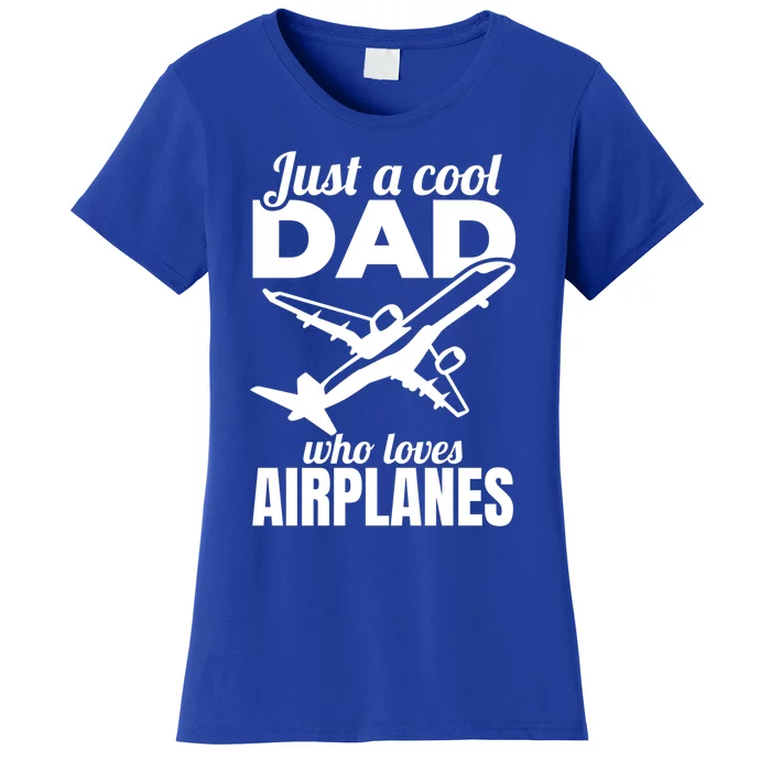 Just A Cool Dad Who Loves Airplanes Gift Women's T-Shirt