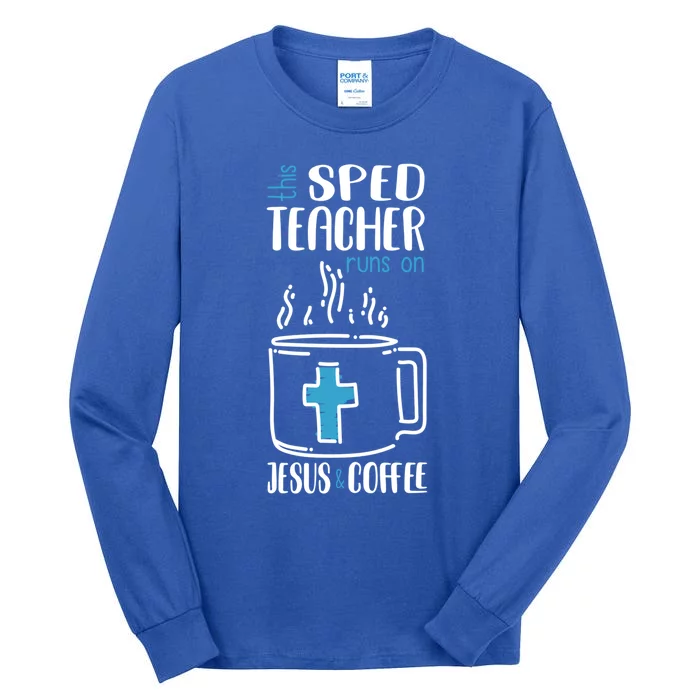 Jesus And Coffee Special Education Teacher Meaningful Gift Tall Long Sleeve T-Shirt