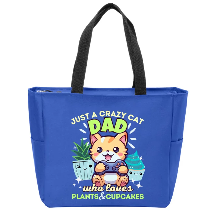 Just A Crazy Cat Dad Who Loves Plants Cupcakes And Gaming Funny Gift Zip Tote Bag