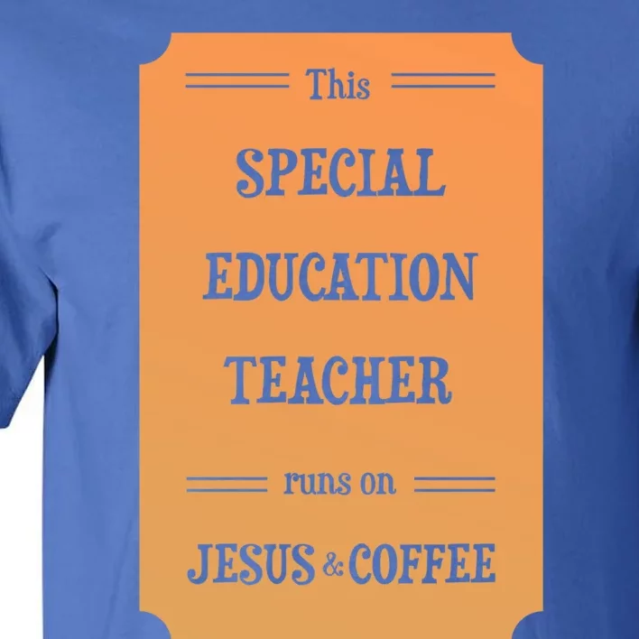 Jesus And Coffee Special Education Teacher Gift Tall T-Shirt