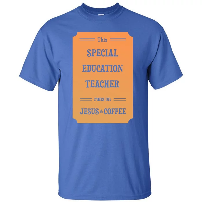 Jesus And Coffee Special Education Teacher Gift Tall T-Shirt