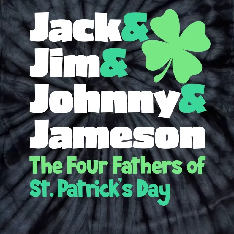 Jack Jim Johnny Jameson The Four Fathers Of St Patrick's Day Tie-Dye T-Shirt