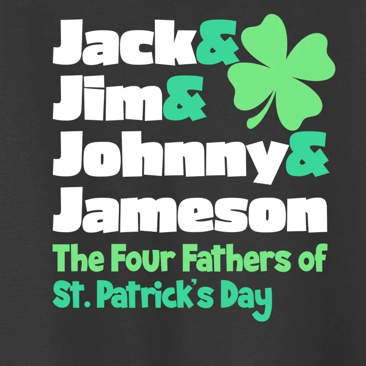 Jack Jim Johnny Jameson The Four Fathers Of St Patrick's Day Toddler T-Shirt