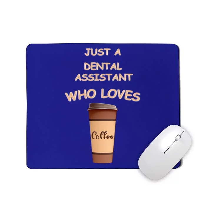 Just A Dental Assistant Who Loves Coffee Funny Gift Mousepad