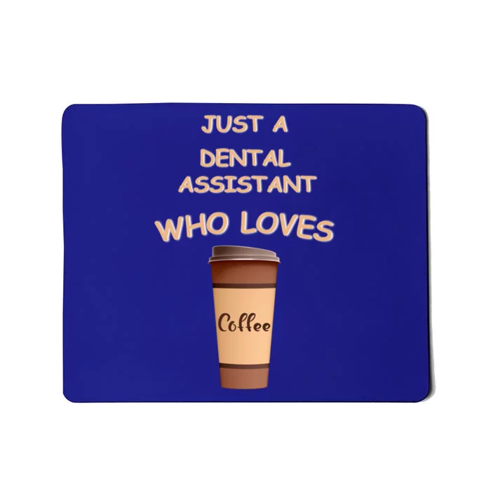 Just A Dental Assistant Who Loves Coffee Funny Gift Mousepad