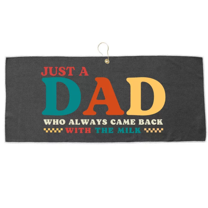 Just A Dad Who Always Came Back With The Milk FatherS Day Large Microfiber Waffle Golf Towel