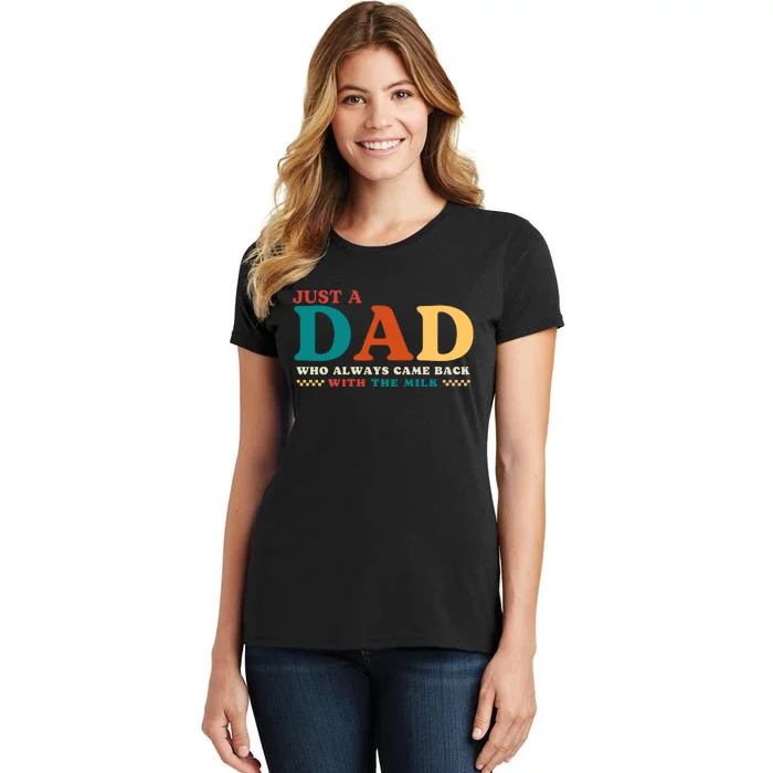 Just A Dad Who Always Came Back With The Milk FatherS Day Women's T-Shirt