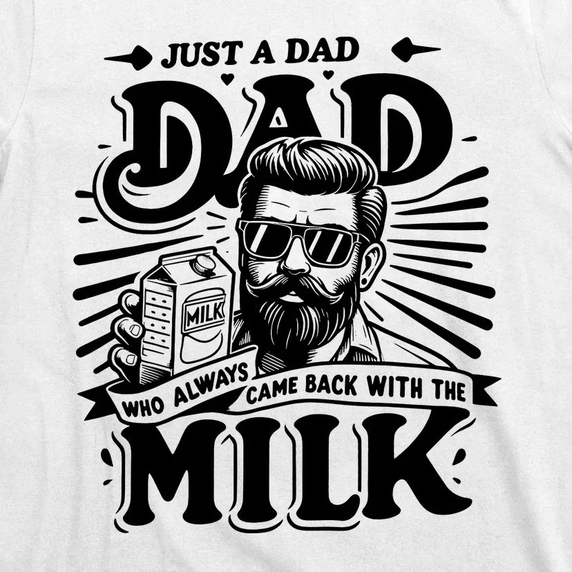 Just A Dad Who Always Came Back With The Milk Funny Father Day T-Shirt