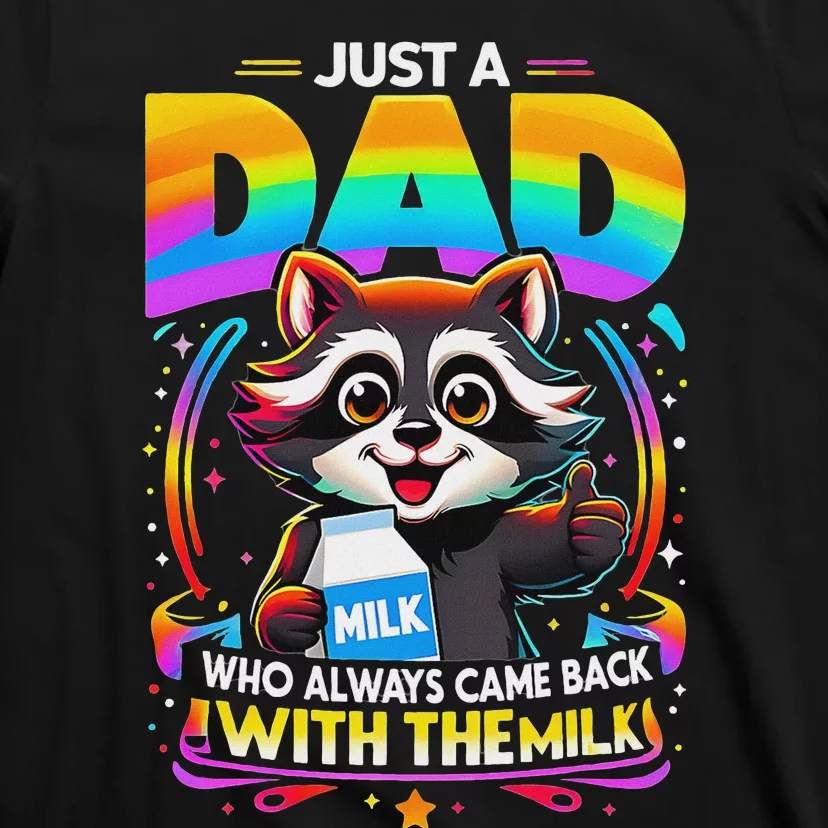 Just A Dad Who Always Came Back With The Milk T-Shirt