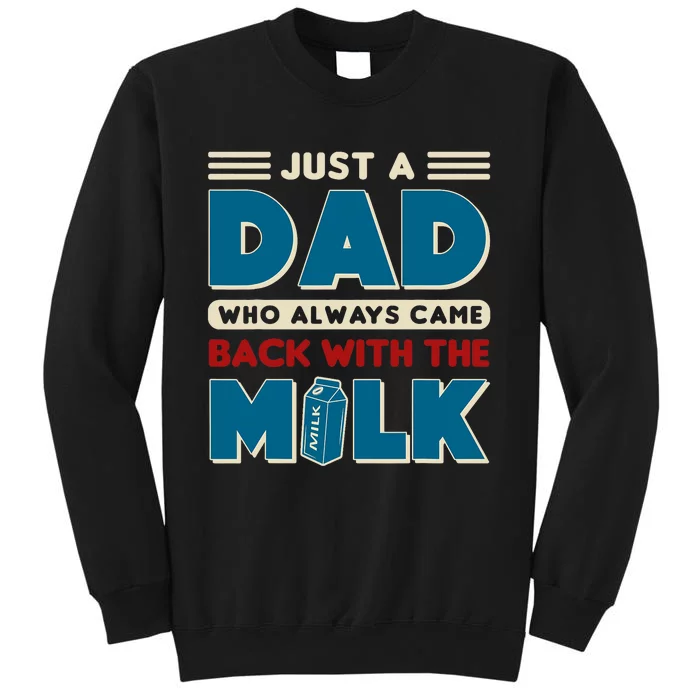 Just A Dad Who Always Came Back With The Milk Retro Fun Dad Tall Sweatshirt