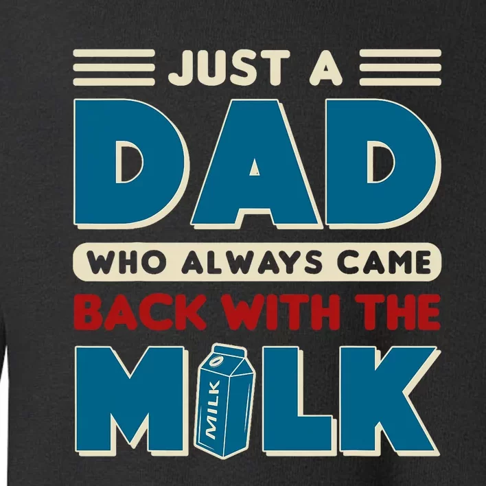 Just A Dad Who Always Came Back With The Milk Retro Fun Dad Toddler Sweatshirt