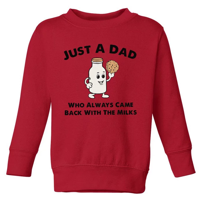 Just A Dad Who Always Came Back With The Milk Toddler Sweatshirt