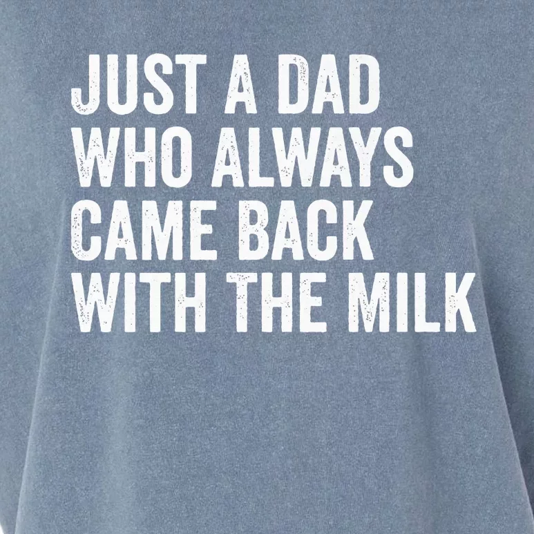 Just A Dad Who Always Came Back With The Milk FatherS Day Garment-Dyed Women's Muscle Tee