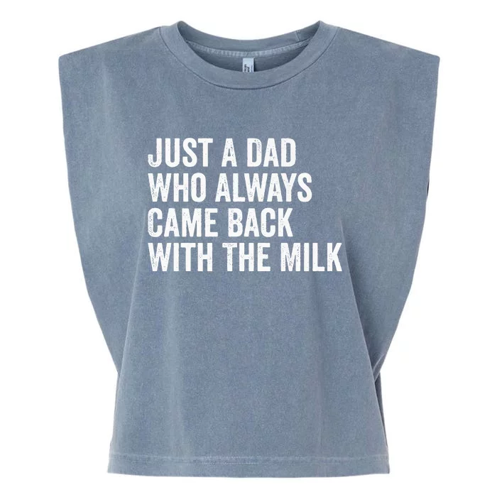 Just A Dad Who Always Came Back With The Milk FatherS Day Garment-Dyed Women's Muscle Tee