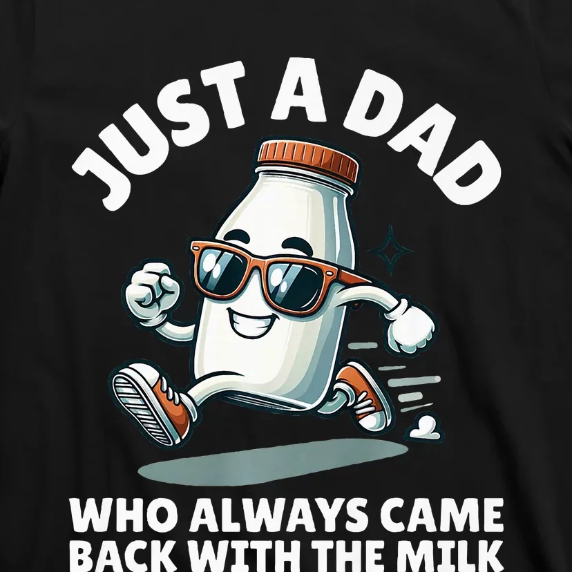 Just A Dad Who Always Came Back With The Milk Fathers Day T-Shirt