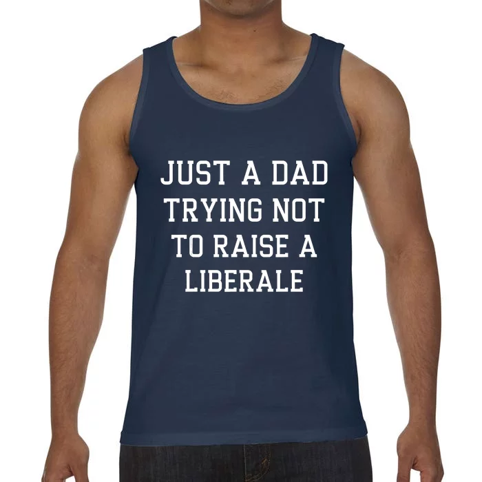 Just A Dad Trying Not To Raise A Liberal Comfort Colors® Tank Top