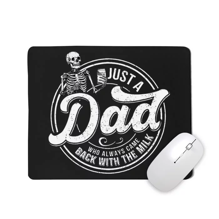 Just A Dad Who Always Came Back With The Milk Skeleton Humor Mousepad