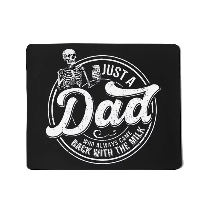 Just A Dad Who Always Came Back With The Milk Skeleton Humor Mousepad