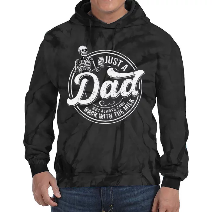 Just A Dad Who Always Came Back With The Milk Skeleton Humor Tie Dye Hoodie