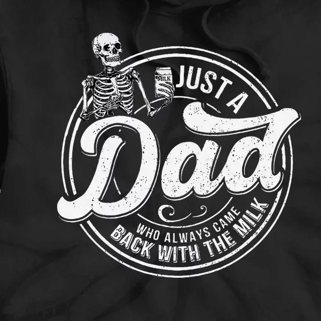 Just A Dad Who Always Came Back With The Milk Skeleton Humor Tie Dye Hoodie