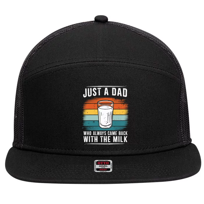 Just A Dad Who Always Came Back With The Milk Fathers Day 7 Panel Mesh Trucker Snapback Hat