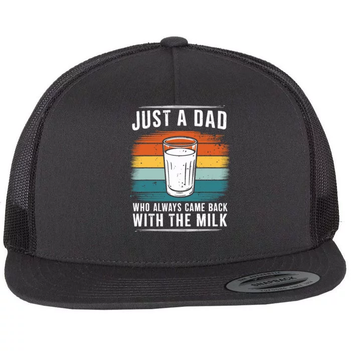 Just A Dad Who Always Came Back With The Milk Fathers Day Flat Bill Trucker Hat