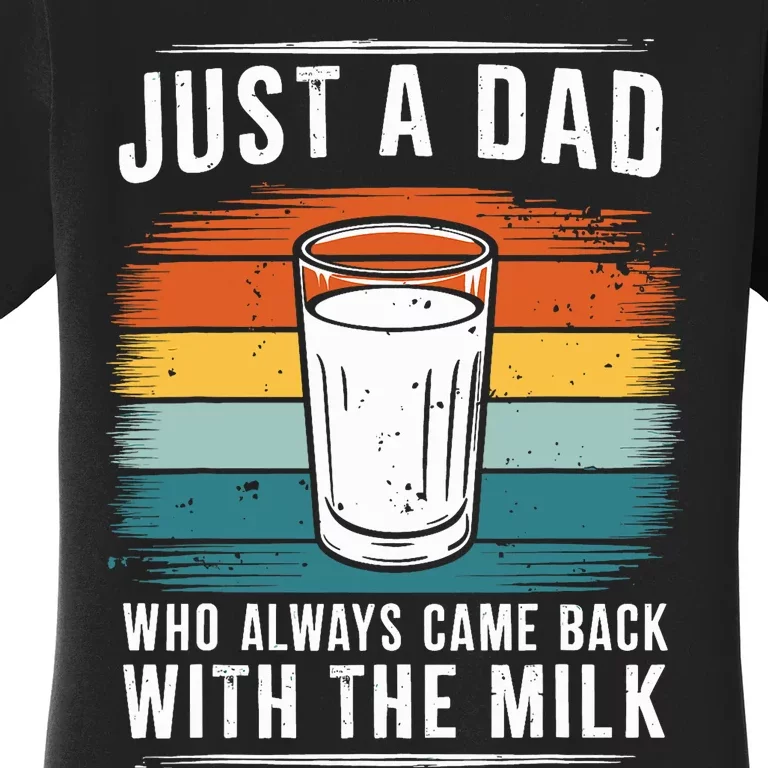 Just A Dad Who Always Came Back With The Milk Fathers Day Women's T-Shirt