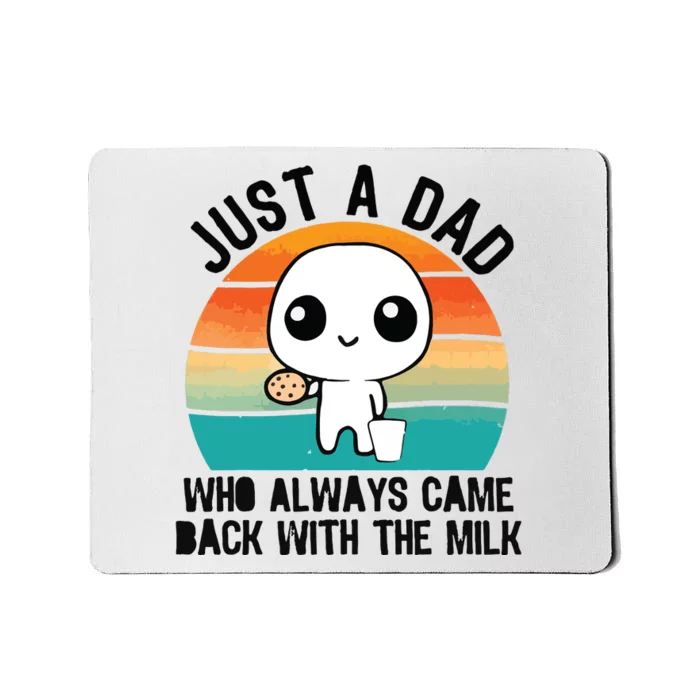 Just A Dad Who Always Came Back With The Milk Mousepad