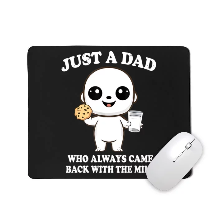 Just A Dad Who Always Came Back With The Milk Mousepad