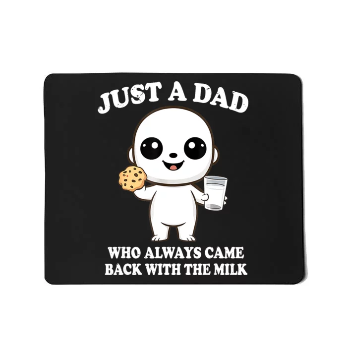 Just A Dad Who Always Came Back With The Milk Mousepad