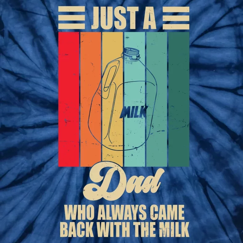 Just A Dad Who Always Came Back With The Milk Funny Retro Tie-Dye T-Shirt