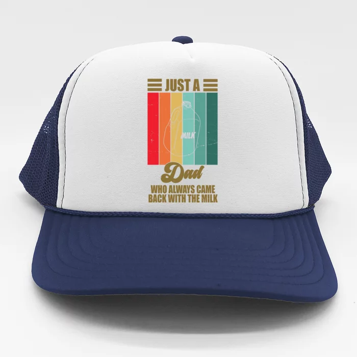 Just A Dad Who Always Came Back With The Milk Funny Retro Trucker Hat