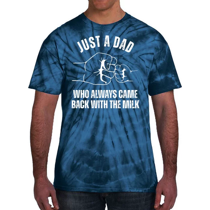 Just A Dad Who Always Came Back With The Milk Tie-Dye T-Shirt