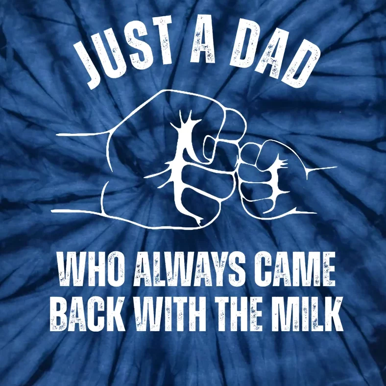 Just A Dad Who Always Came Back With The Milk Tie-Dye T-Shirt