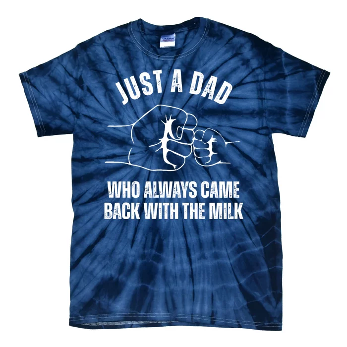 Just A Dad Who Always Came Back With The Milk Tie-Dye T-Shirt