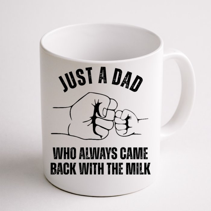 Just A Dad Who Always Came Back With The Milk Front & Back Coffee Mug