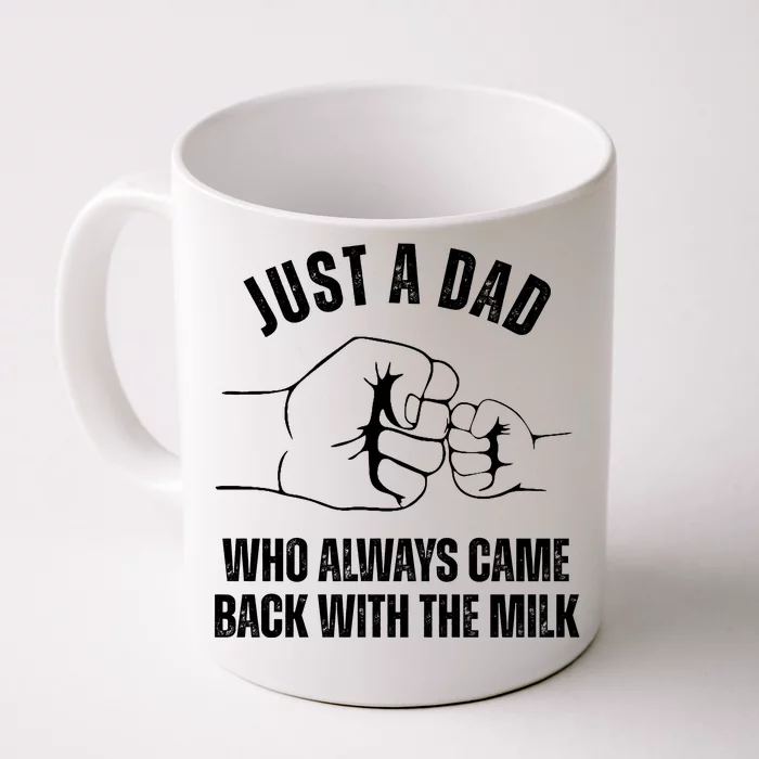 Just A Dad Who Always Came Back With The Milk Front & Back Coffee Mug