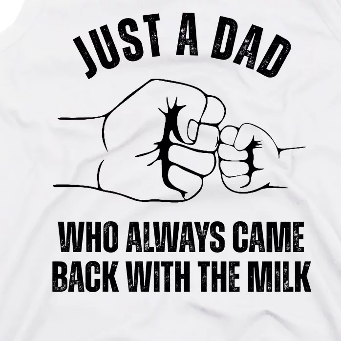 Just A Dad Who Always Came Back With The Milk Tank Top