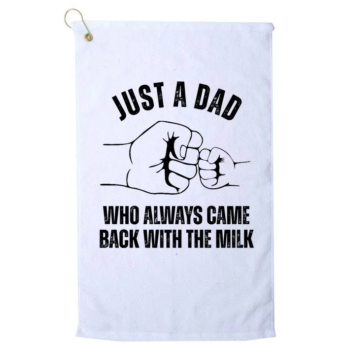 Just A Dad Who Always Came Back With The Milk Platinum Collection Golf Towel