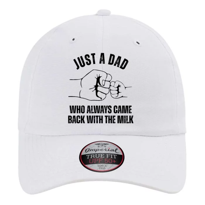 Just A Dad Who Always Came Back With The Milk The Original Performance Cap