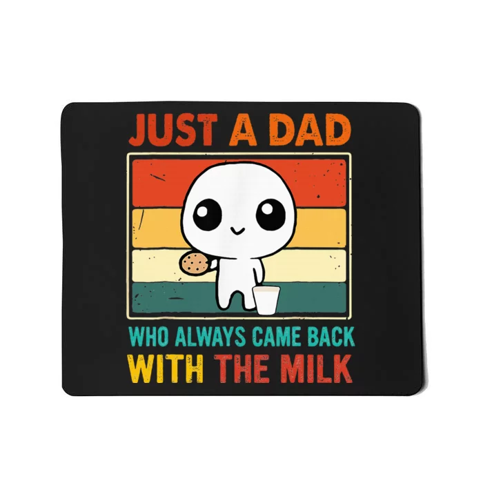 Just A Dad Who Always Came Back With The Milk Mousepad