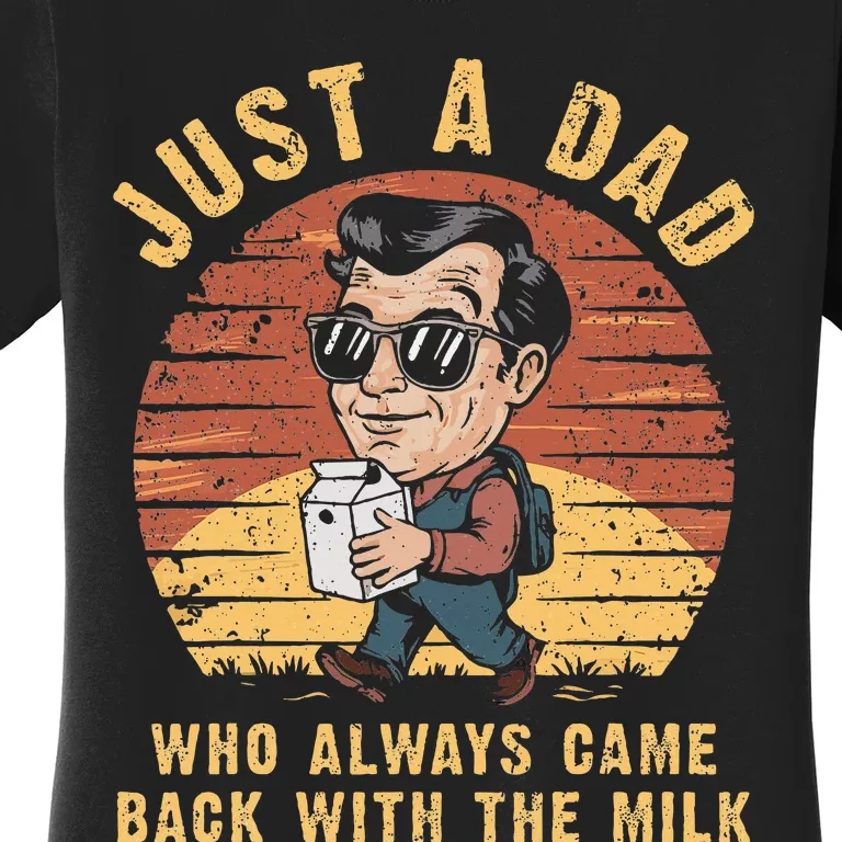 Just A Dad Who Always Came Back With The Milk Women's T-Shirt