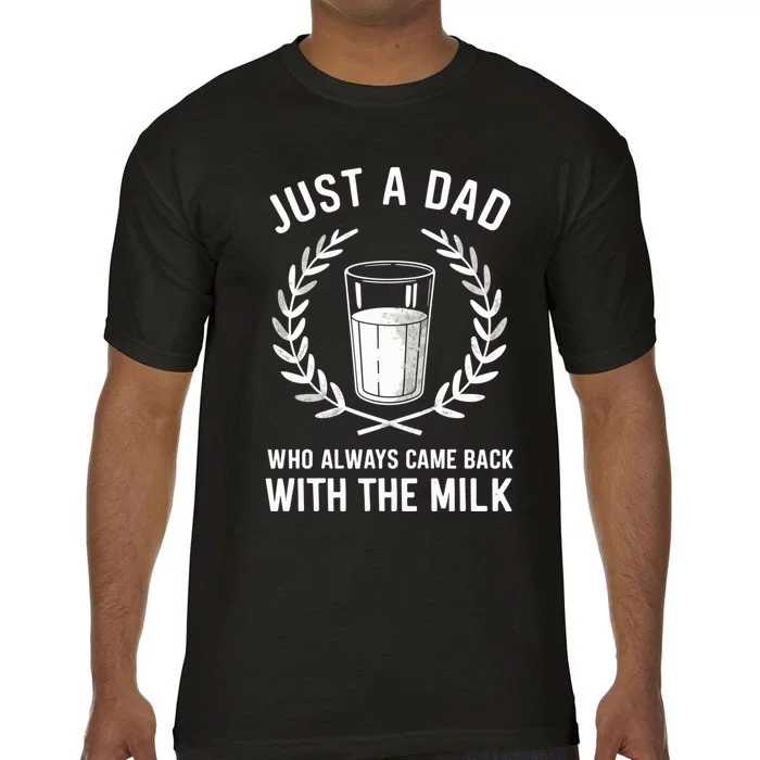 Just A Dad Who Always Came Back With The Milk Fathers Day Comfort Colors T-Shirt