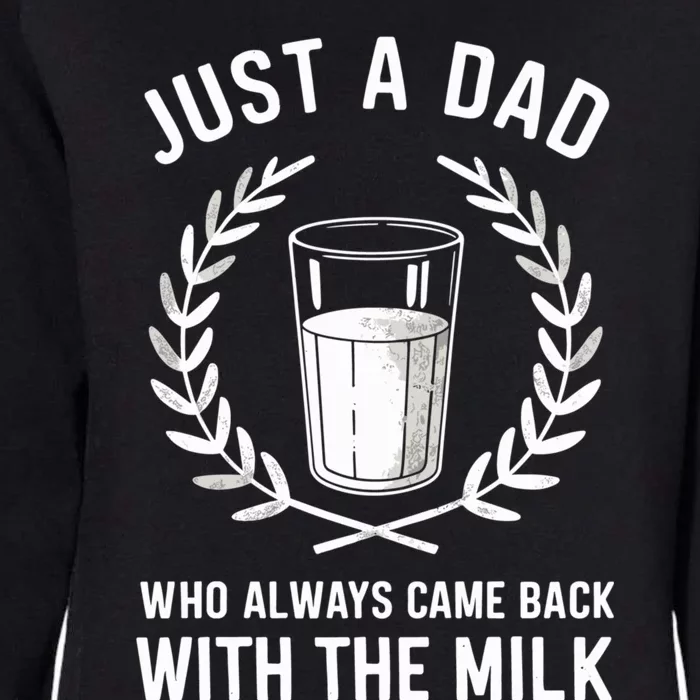 Just A Dad Who Always Came Back With The Milk Fathers Day Womens California Wash Sweatshirt