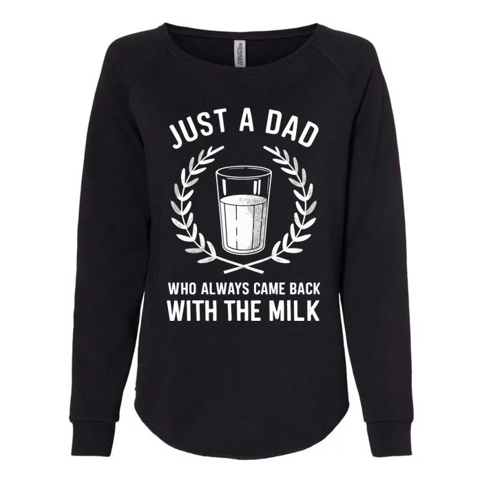 Just A Dad Who Always Came Back With The Milk Fathers Day Womens California Wash Sweatshirt